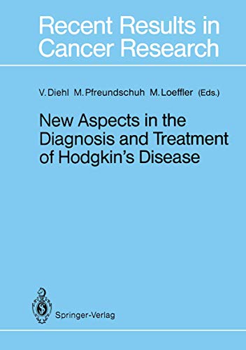 New Aspects in the Diagnosis and Treatment of Hodgkin's Disease: First International Symposium on Hodgkin's Lymphoma in Cologne, October 2-3, 1987 ... Results in Cancer Research, 117, Band 117)