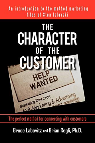 The Character of the Customer: A Story from the Method Marketing Files of Stan Islavski