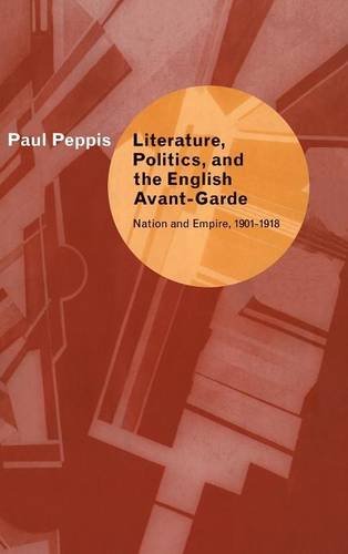Literature, Politics, and the English Avant-Garde: Nation and Empire, 1901–1918