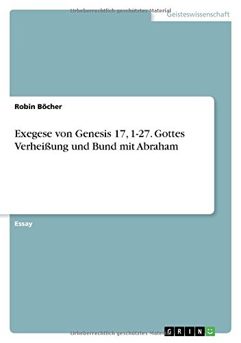 Exegese von Genesis 17, 1-27. Gottes Verheißung und Bund mit Abraham