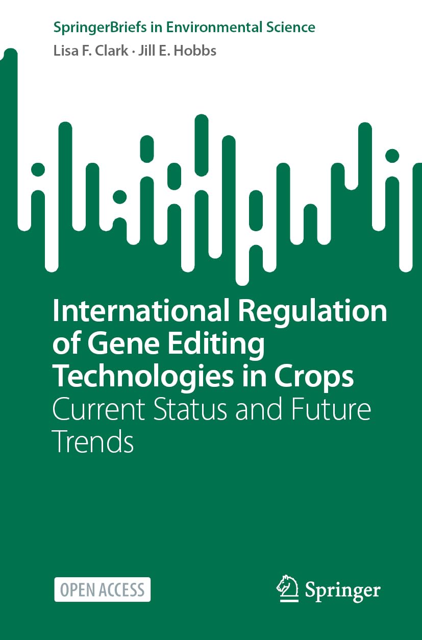 International Regulation of Gene Editing Technologies in Crops: Current Status and Future Trends (SpringerBriefs in Environmental Science)