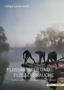 Floßmeister und Flößerbräuche: Tradition und Geschichte an der Isar und Loisach