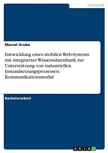 Entwicklung eines mobilen Web-Systems mit integrierter Wissensdatenbank zur Unterstützung von industriellen Instandsetzungsprozessen: Kommunikationsmodul
