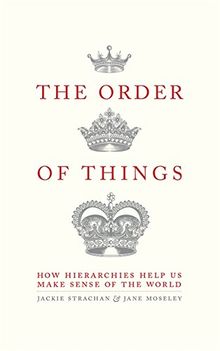 The Order of Things: How hierarchies help us make sense of the world