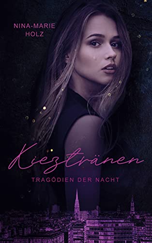 Kieztränen: Tragödien der Nacht (Kieztränen-Trilogie, Band 1)