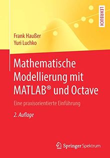 Mathematische Modellierung mit MATLAB® und Octave: Eine praxisorientierte Einführung