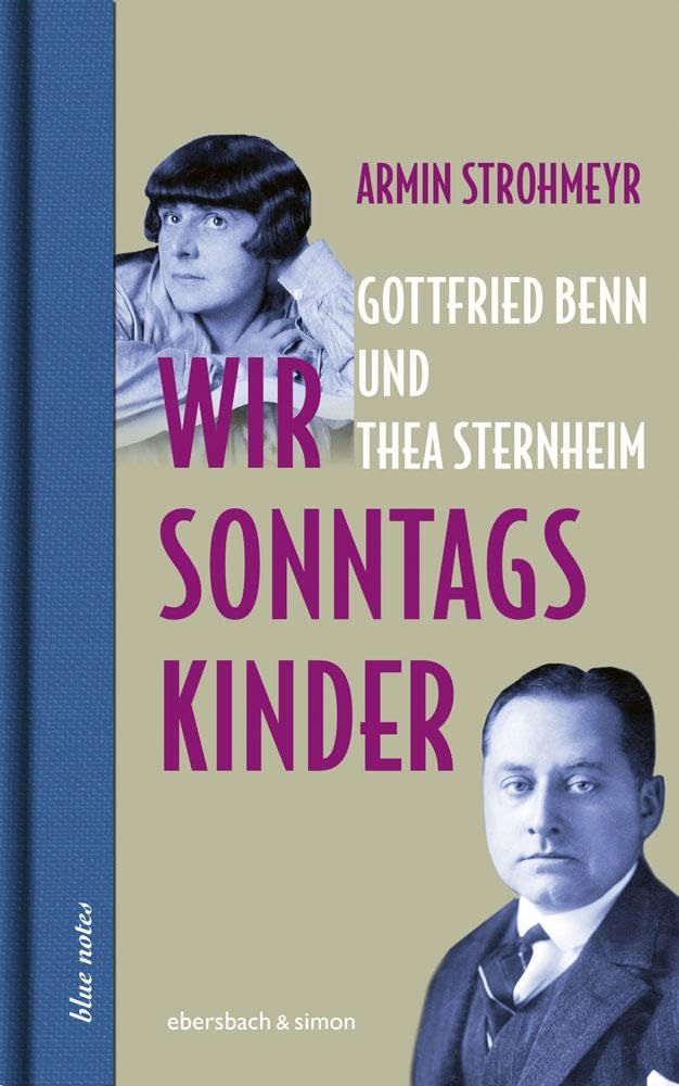 Strohmeyr, Armin: Wir Sonntagskinder. Gottfried Benn und Thea Sternheim