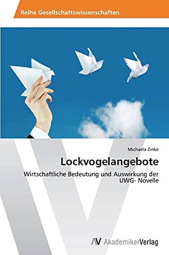 Lockvogelangebote: Wirtschaftliche Bedeutung und Auswirkung der UWG- Novelle