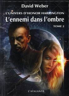 L'ennemi dans l'ombre : l'univers d'Honor Harrington. Vol. 2