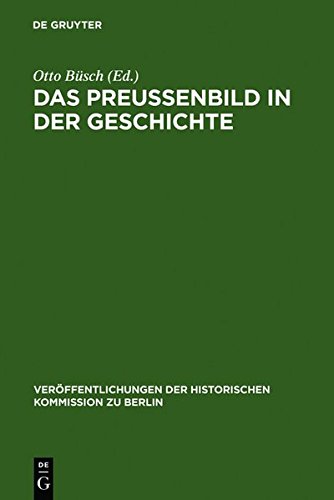 Das Preußenbild in der Geschichte: Protokoll eines Symposions (Veröffentlichungen der Historischen Kommission zu Berlin, Band 50)