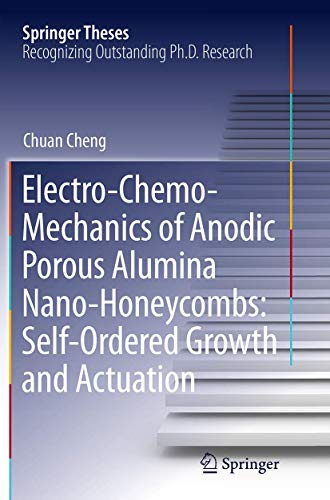 Electro-Chemo-Mechanics of Anodic Porous Alumina Nano-Honeycombs: Self-Ordered Growth and Actuation (Springer Theses)