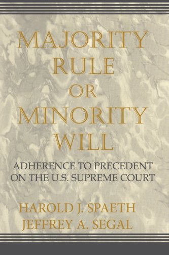 Majority Rule or Minority Will: Adherence To Precedent On The U.S. Supreme Court