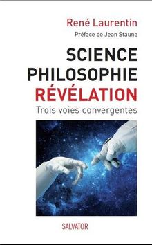 Science, philosophie et révélation : trois voies convergentes