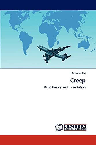 Creep: Basic theory and dissertation