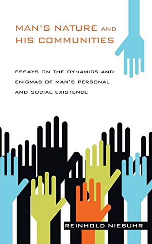 Reinhold Niebuhr Man's Nature And His Communities, Essays On The Dynamics And Enigmas Of Man's Personal And Social Existence