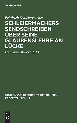 Schleiermachers Sendschreiben über seine Glaubenslehre an Lücke (Studien zur Geschichte des neueren Protestantismus, 2, Band 2)