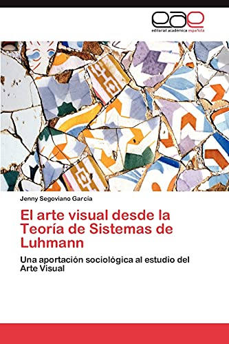 El arte visual desde la Teoría de Sistemas de Luhmann: Una aportación sociológica al estudio del Arte Visual