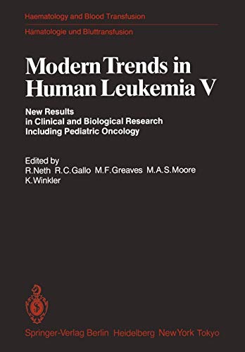 Modern Trends in Human Leukemia V: New Results in Clinical and Biological Research Including Pediatric Oncology (Haematology and Blood Transfusion Hämatologie und Bluttransfusion, 28, Band 28)