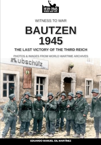 Bautzen 1945: The last victory of the Third Reich (Witness to War)