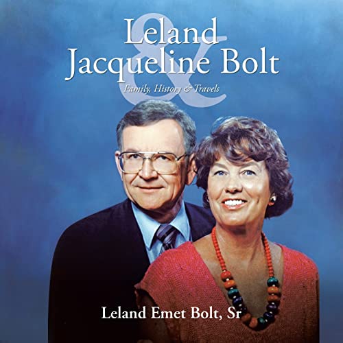 Leland & Jacqueline Bolt: Family, History & Travels
