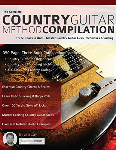 Clay, Mr Levi The Complete Country Guitar Method Compilation, Three Books In One! - Master Country Guitar Licks, Techniques & Soloing, Three Books In One! -