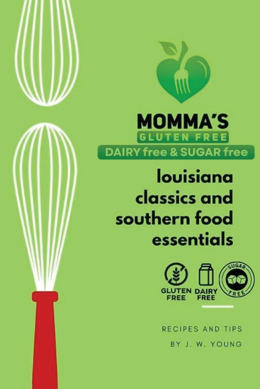 Momma's gluten free, dairy free & sugar free cookbook of Louisiana classics and Southern food essentials