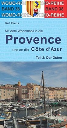 Mit dem Wohnmobil in die Provence und an die Cote d' Azur: Teil 2: Der Osten (Womo-Reihe, Band 38)