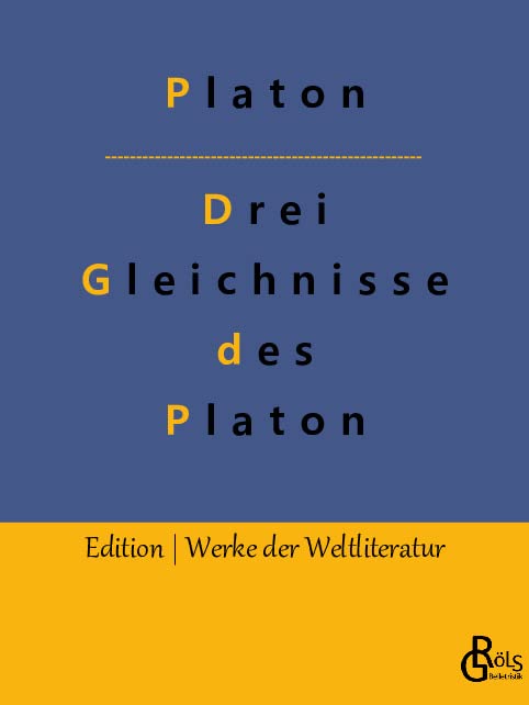 Drei Gleichnisse des Platon: Höhlengleichnis, Sonnengleichnis und Liniengleichnis