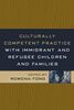 Culturally Competent Practice with Immigrant and Refugee Children and Families (Social Work Practice With Children and Families)