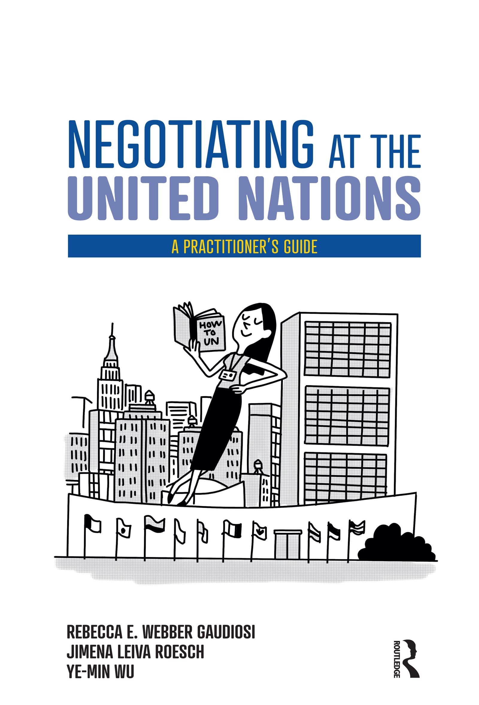 Negotiating at the United Nations: A Practitioner's Guide