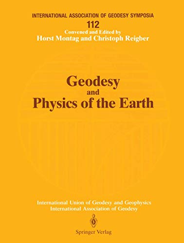 Geodesy and Physics of the Earth: Geodetic Contributions to Geodynamics. 7th International Symposium Geodesy and Physics of the Earth. Symposium No. ... of Geodesy Symposia, 112, Band 112)