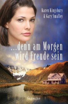 ... denn am Morgen wird Freude sein: Die Wege meiner Kinder 4 von Kingsbury, Karen, Smalley, Gary | Buch | Zustand sehr gut