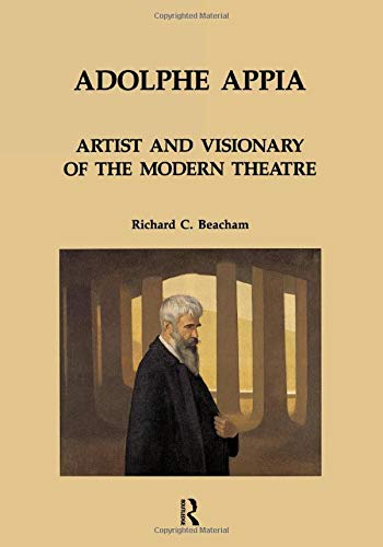 Adolphe Appia: Artist and Visionary of the Modern Theatre (Contemporary Theatre Studies, Band 6)