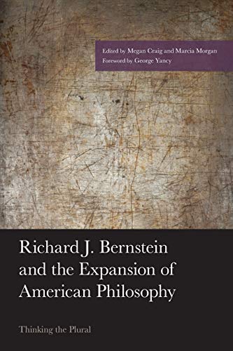 Richard J. Bernstein and the Expansion of American Philosophy: Thinking the Plural