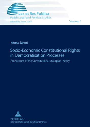 Socio-Economic Constitutional Rights in Democratisation Processes: An Account of the Constitutional Dialogue Theory (Lex et Res Publica)