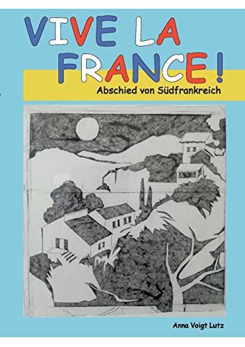 Vive la France: Abschied von Südfrankreich