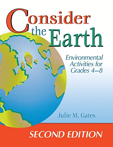 Consider the Earth: Environmental Activities for Grades 4 - 8