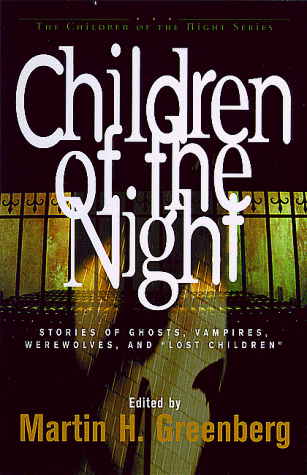 Children of the Night: Stories of Ghosts, Vampires, Werewolves, and Lost Children (The Children of the Night)