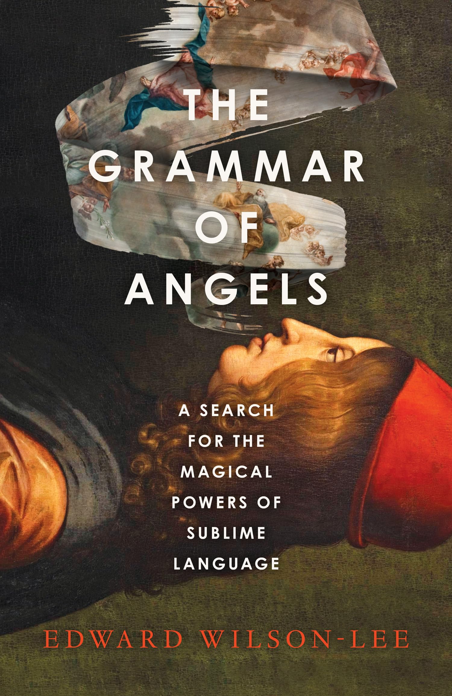 Edward Wilson-Lee The Grammar Of Angels, A Search For The Magical Powers Of Language In Renaissance Italy