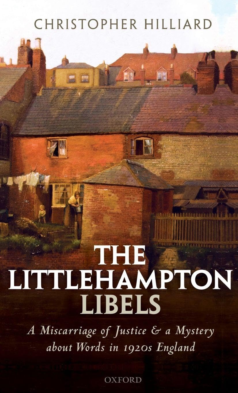 LITTLEHAMPTON LIBELS C: A Miscarriage of Justice and a Mystery About Words in 1920s England