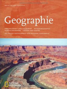 Best of National Geographic: Geographie: Vergangenheit und Gegenwart, Physiogeographie, Humangeographie, Länder und Karten