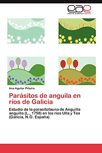 Parásitos de anguila en ríos de Galicia: Estudio de la parasitofauna de Anguilla anguilla (L., 1758) en los ríos Ulla y Tea (Galicia, N.O. España)