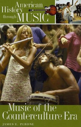 Music of the Counterculture Era (American History Through Music)