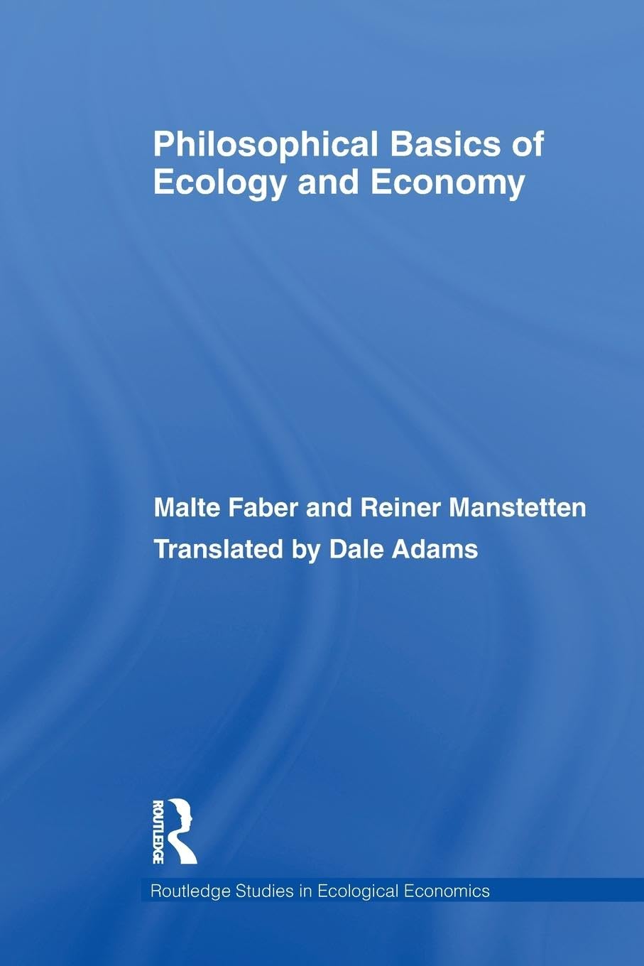 Philosophical Basics of Ecology and Economy (Routledge Studies in Ecological Economics)