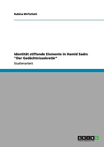 Identität stiftende Elemente in Hamid Sadrs Der Gedächtnissekretär