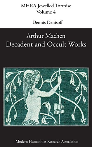 Decadent and Occult Works by Arthur Machen (Mhra Jewelled Tortoise, Band 4)