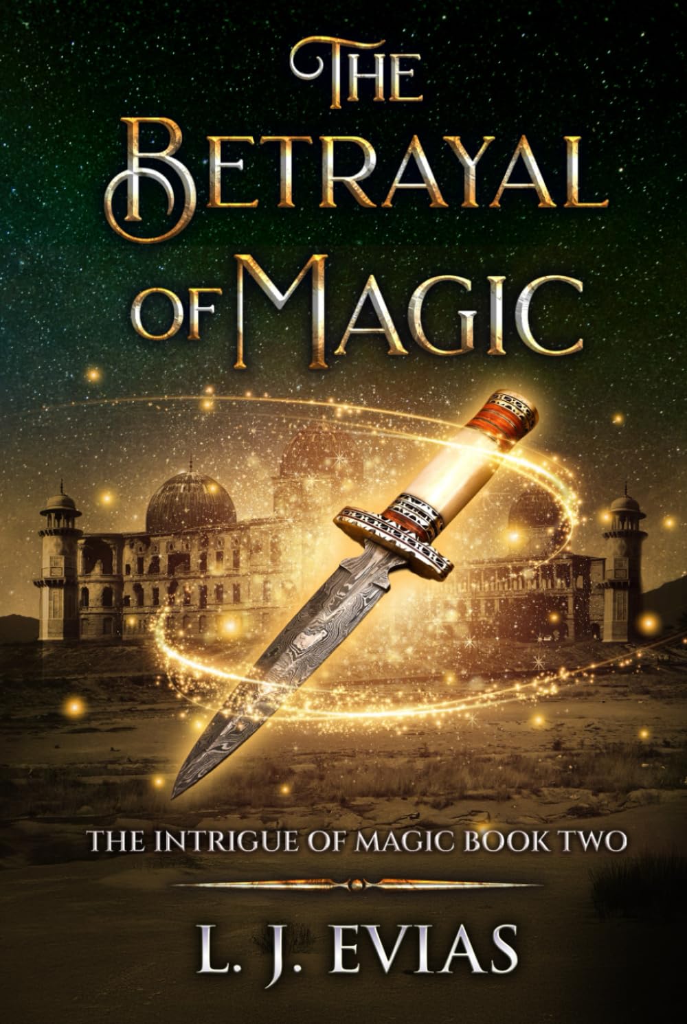 The Betrayal of Magic: The Intrigue of Magic Book Two