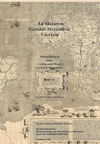 Ad Maiorem Gerardi Mercatoris Gloriam: Untersuchungen zur Entstehung von Mercators Karte Ad Usum Navigantium