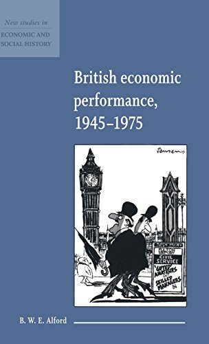 British Economic Performance 1945–1975 (New Studies in Economic and Social History, Band 4)