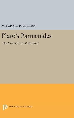 Plato's PARMENIDES: The Conversion of the Soul (Princeton Legacy Library)